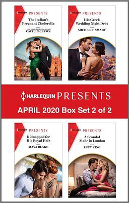 Harlequin Presents - April 2020 - Box Set 2 of 2: The Italian's Pregnant Cinderella / Kidnapped For His Royal Heir / His Greek Wedding Night Debt / A Scandal Made In London by Michelle Smart, Kelly Hunter, Maya Blake, Caitlin Crews