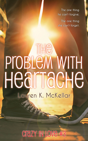 The Problem With Heartache by Lauren K. McKellar