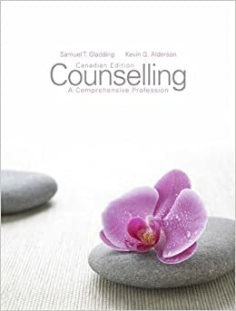 Counselling: A Comprehensive Profession by Kevin Alderson, Samuel T. Gladding