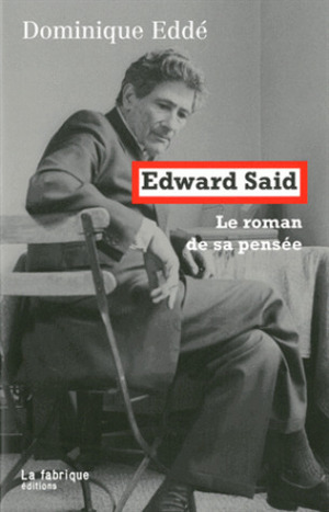 Edward Said, le roman de sa pensée by Dominique Eddé