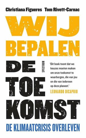 Wij bepalen de toekomst. De klimaatcrisis overleven by Christiana Figueres, Tom Rivett-Carnac