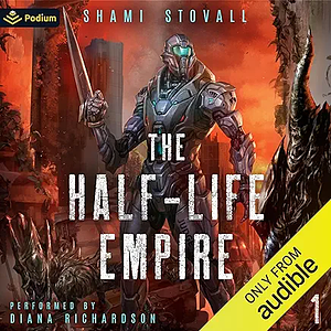 The Half-Life Empire by Shami Stovall