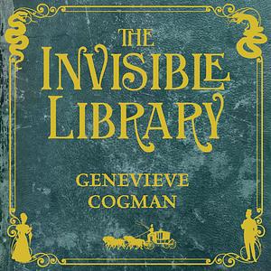 The Invisible Library by Genevieve Cogman