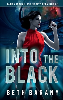 Into The Black: A Scifi Mystery by Beth Barany