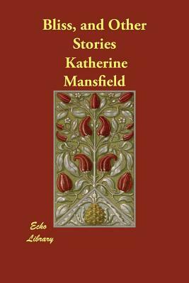 Bliss, and Other Stories by Katherine Mansfield