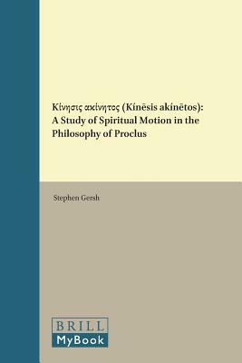 &#922;&#943;&#957;&#951;&#963;&#953;&#962; &#945;&#954;&#943;&#957;&#951;&#964;&#959;&#962; (Kín&#275;sis Akín&#275;tos): A Study of Spiritual Motion by Stephen Gersh