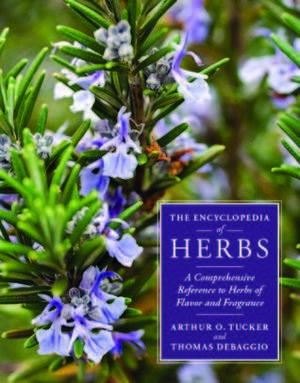 The Encyclopedia of Herbs: A Comprehensive Reference to Herbs of Flavor and Fragrance by Arthur O. Tucker