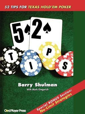 52 Tips for Texas Hold 'em Poker by Barry Shulman, Mark Gregorich