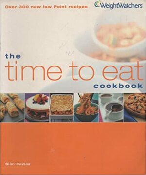 The Time To Eat Cookbook by Sian Davies, Weight Watchers