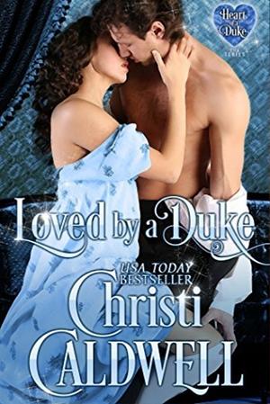 Loved by a Duke by Christi Caldwell