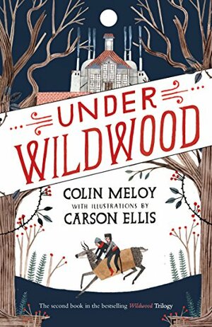 Under Wildwood: Book II: The Wildwood Chronicles by Colin Meloy