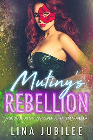 Mutiny's Rebellion by Lina Jubilee