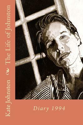 The Life of Johnston Volume 2: 1994 by Kate Johnston