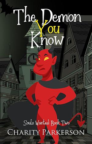 The Demon You Know by Charity Parkerson