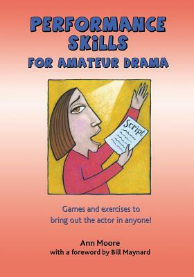 Performance Skills for Amateur Drama by Ann Moore