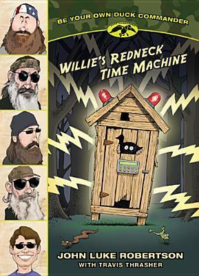 Willie's Redneck Time Machine by Travis Thrasher, John Luke Robertson