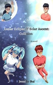 Lunar Eclipse & Solar Ascent: Collision by Jennifer Bui, Jennifer Bui