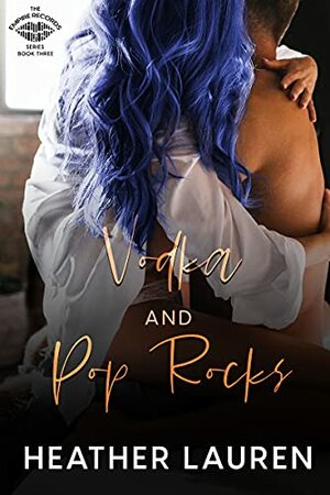 Vodka and Pop Rocks by Heather Lauren