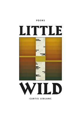 Little Wild by Curtis LeBlanc