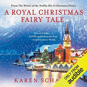 A Royal Christmas Fairy Tale by Karen Schaler