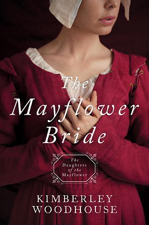 The Mayflower Bride by Kimberley Woodhouse