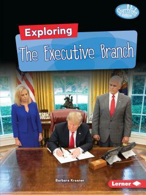 Exploring the Executive Branch by Barbara Krasner