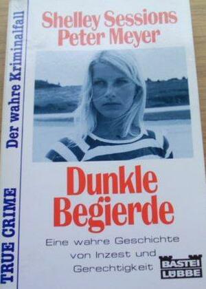 Dunkle Begierde by Shelley Sessions, Peter Meyer, Inge Holm