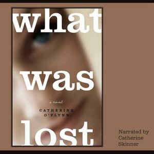 What Was Lost by Catherine O'Flynn