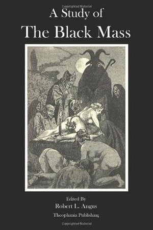 A Study of the Black Mass by Montague Summers, Pierre Geyraud, Marquis de Sade