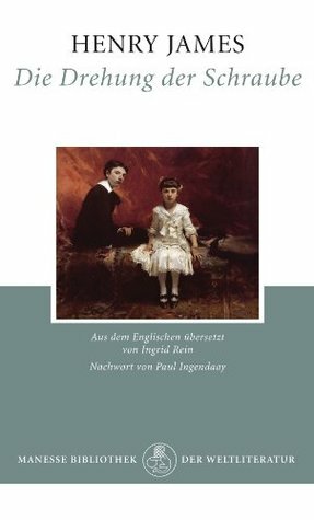 Die Drehung der Schraube by Paul Ingendaay, Ingrid Rein, Henry James