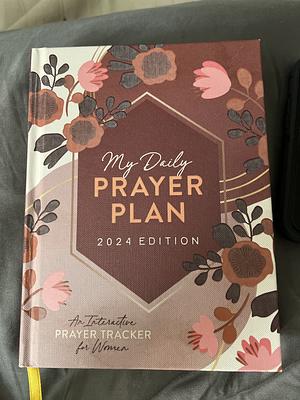 My Daily Prayer Plan: 2024 Edition: An Interactive Prayer Tracker for Women by Joanne Simmons, Annie Tipton