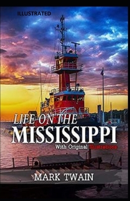 Life On The Mississippi Illustrated by Mark Twain