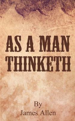 As a Man Thinketh by James Allen