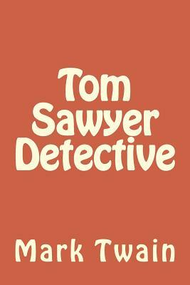 Tom Sawyer Detective by Mark Twain