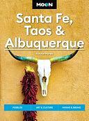 Moon Santa Fe, Taos and Albuquerque: Pueblos, Art and Culture, Hiking and Biking by Steven Horak, Moon Travel Guides