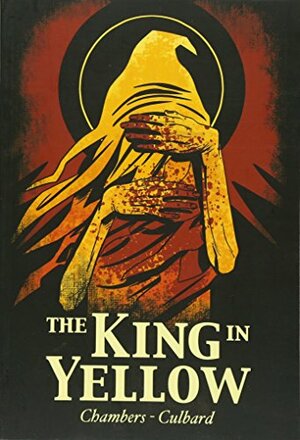 The King in Yellow by Robert W. Chambers, I.N.J. Culbard