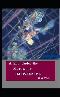 A Slip Under the Microscope Illustrated by H. G. Wells