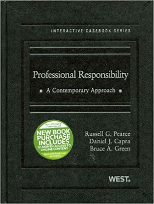 Professional Responsibility, A Contemporary Approach by Daniel J. Capra, Russell Pearce