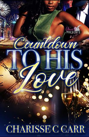 Countdown To His Love by Charisse C Carr