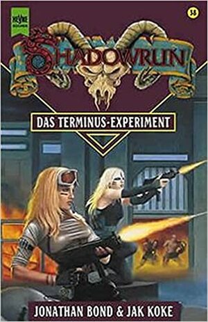 Shadowrun 38. Das Terminus- Experiment. by Jak Koke, Jonathan E. Bond