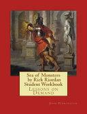 Sea of Monsters by Rick Riordan Student Workbook: Lessons on Demand by John Pennington