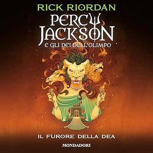 Percy Jackson e gli dei dell'Olimpo. Il furore della dea by Rick Riordan