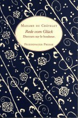Rede vom Glück: Discours sur le bonheur by Madame du Châtelet