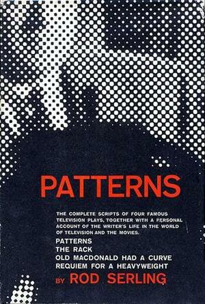 Patterns: Four Television Plays with the Author's Personal Commentaries by Rod Serling
