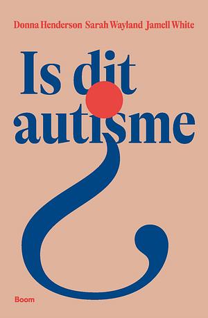 Is dit autisme? by Donna A. Henderson, Sarah C. Wayland, Jamell White