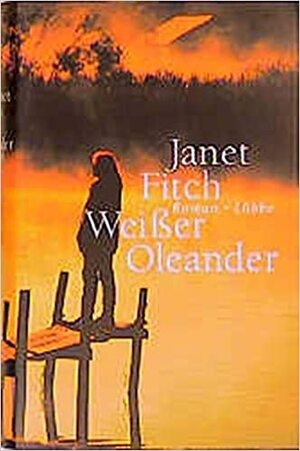 Weißer Oleander by Janet Fitch