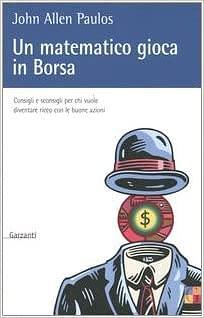 Un matematico gioca in Borsa by John Allen Paulos, John Allen Paulos