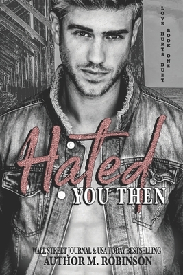 Hated You Then by M. Robinson