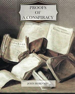 Proofs of a Conspiracy by John Robison
