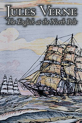 The English at the North Pole by Jules Verne, Fiction, Fantasy & Magic by Jules Verne